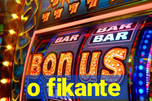 o fikante